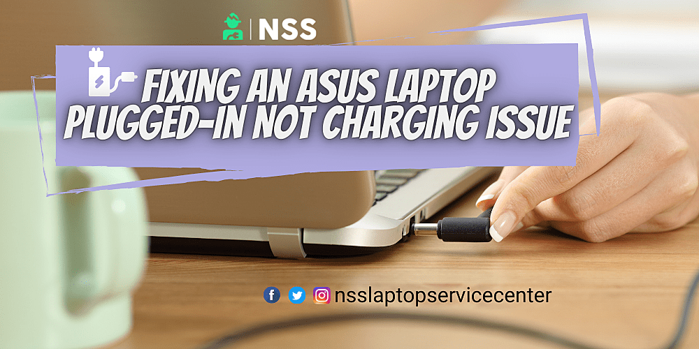 why is my asus laptop plugged in but not charging